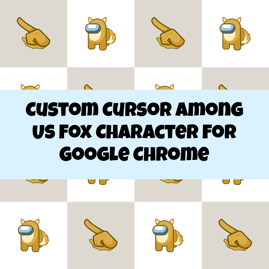 Custom Cursor Among Us Fox Character For Google Chrome